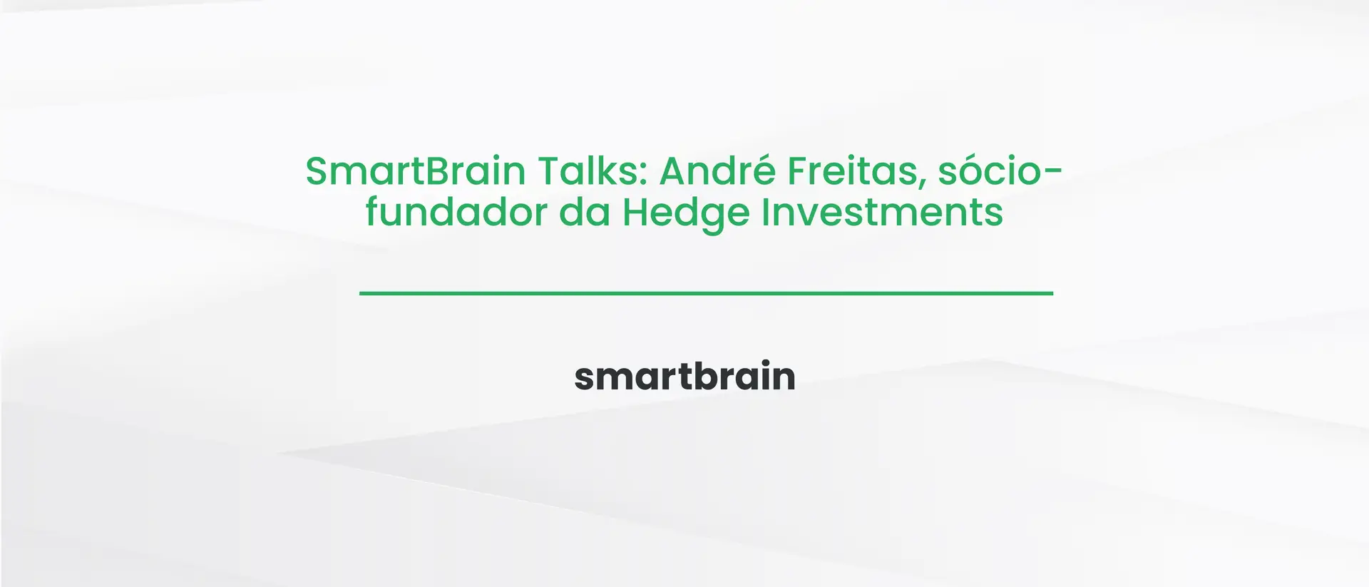 SmartBrain Talks: André Freitas, sócio-fundador da Hedge Investments