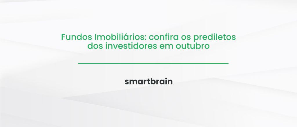 Fundos Imobiliários: confira os prediletos dos investidores em outubro