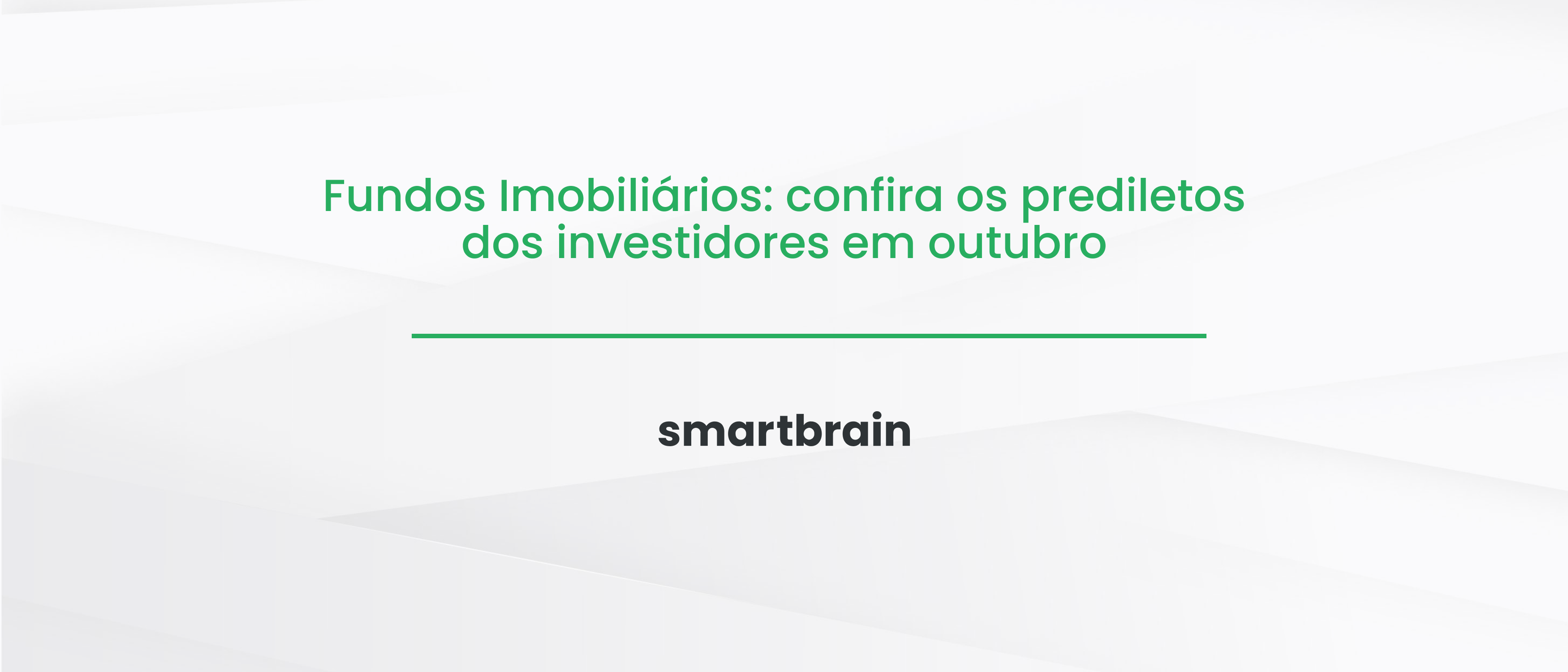 Fundos Imobiliários: confira os prediletos dos investidores em outubro
