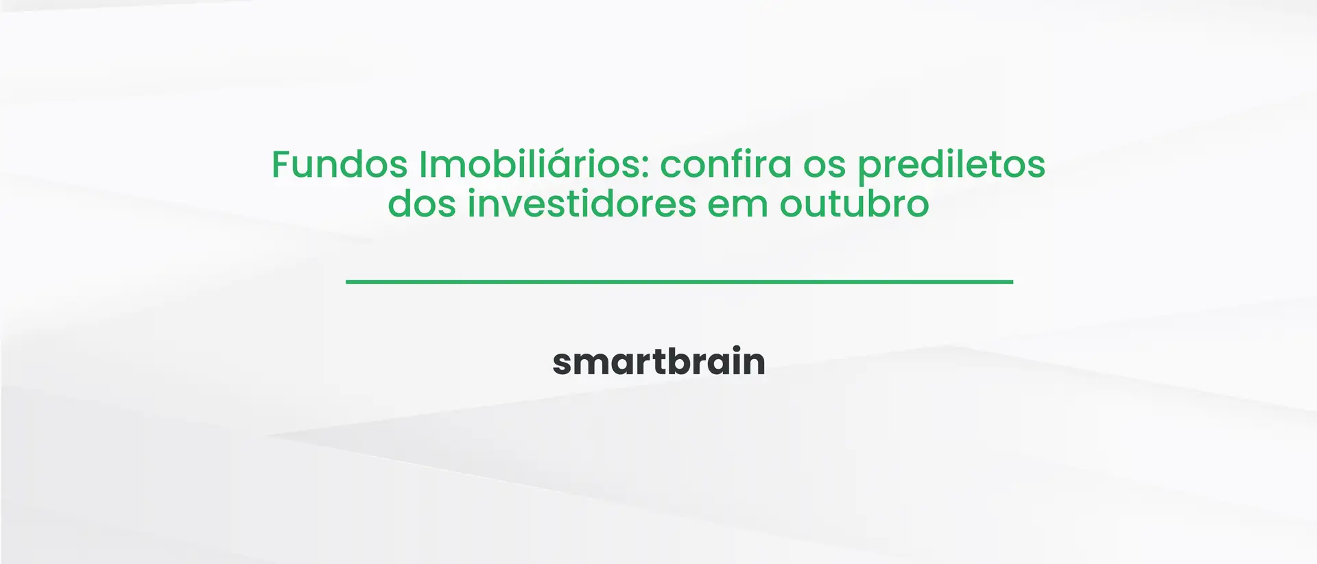 Fundos Imobiliários: confira os prediletos dos investidores em outubro