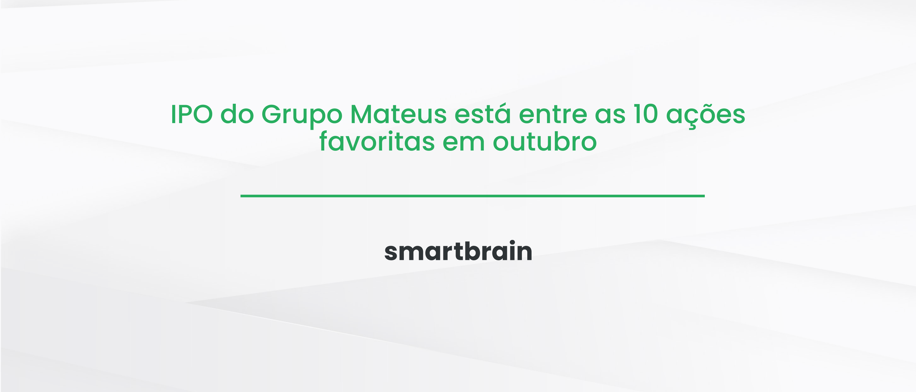 IPO do Grupo Mateus está entre as 10 ações favoritas em outubro