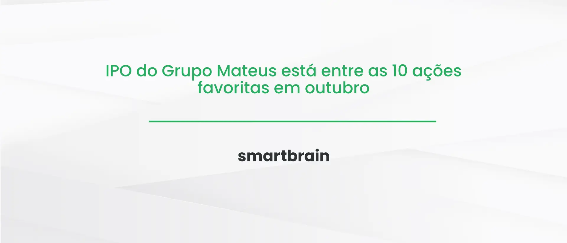 IPO do Grupo Mateus está entre as 10 ações favoritas em outubro