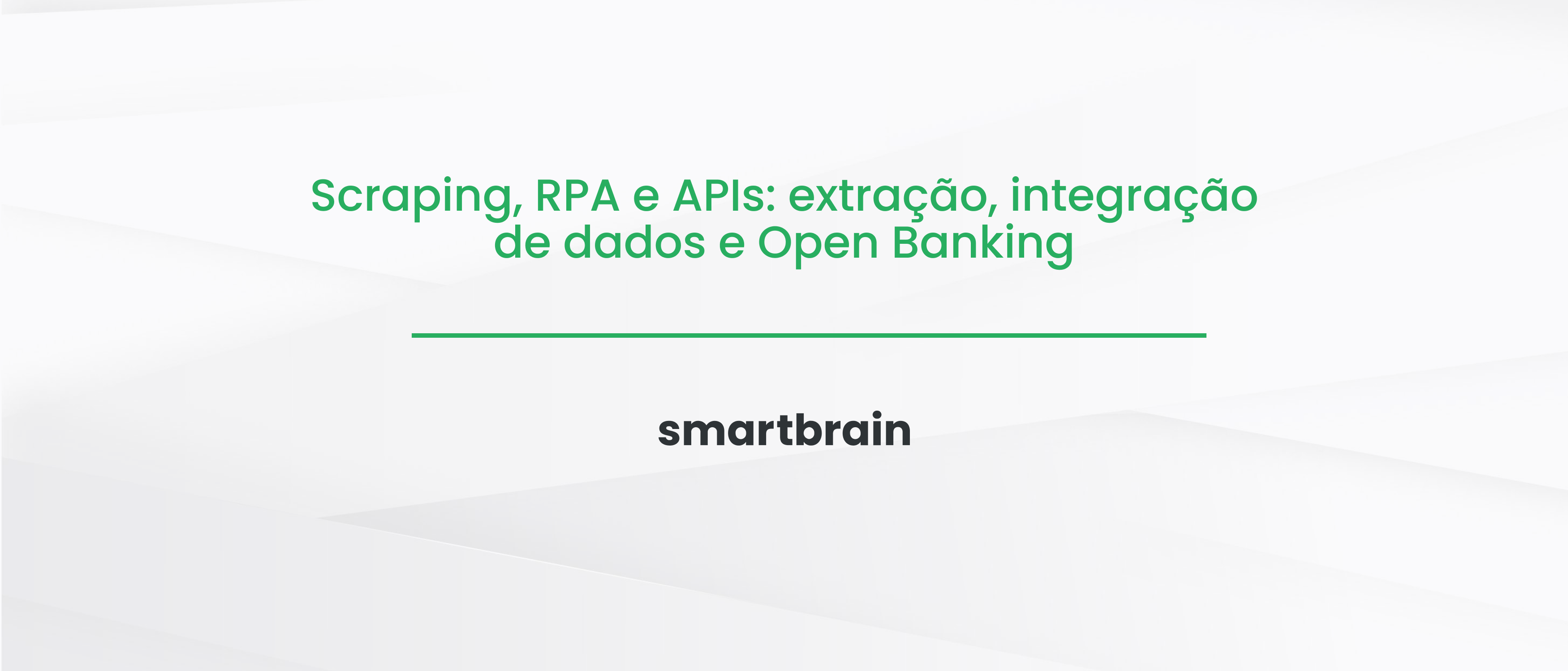 Scraping, RPA e APIs: extração, integração de dados e Open Banking