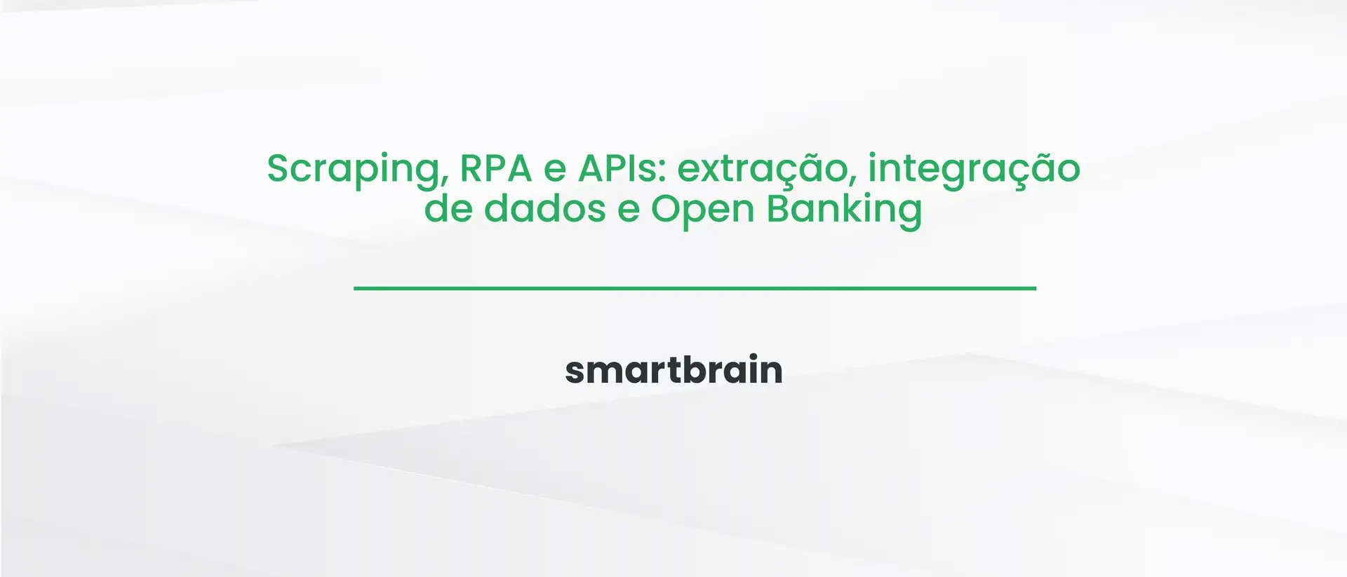 Scraping, RPA e APIs: extração, integração de dados e Open Banking