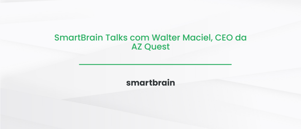 SmartBrain Talks com Walter Maciel, CEO da AZ Quest