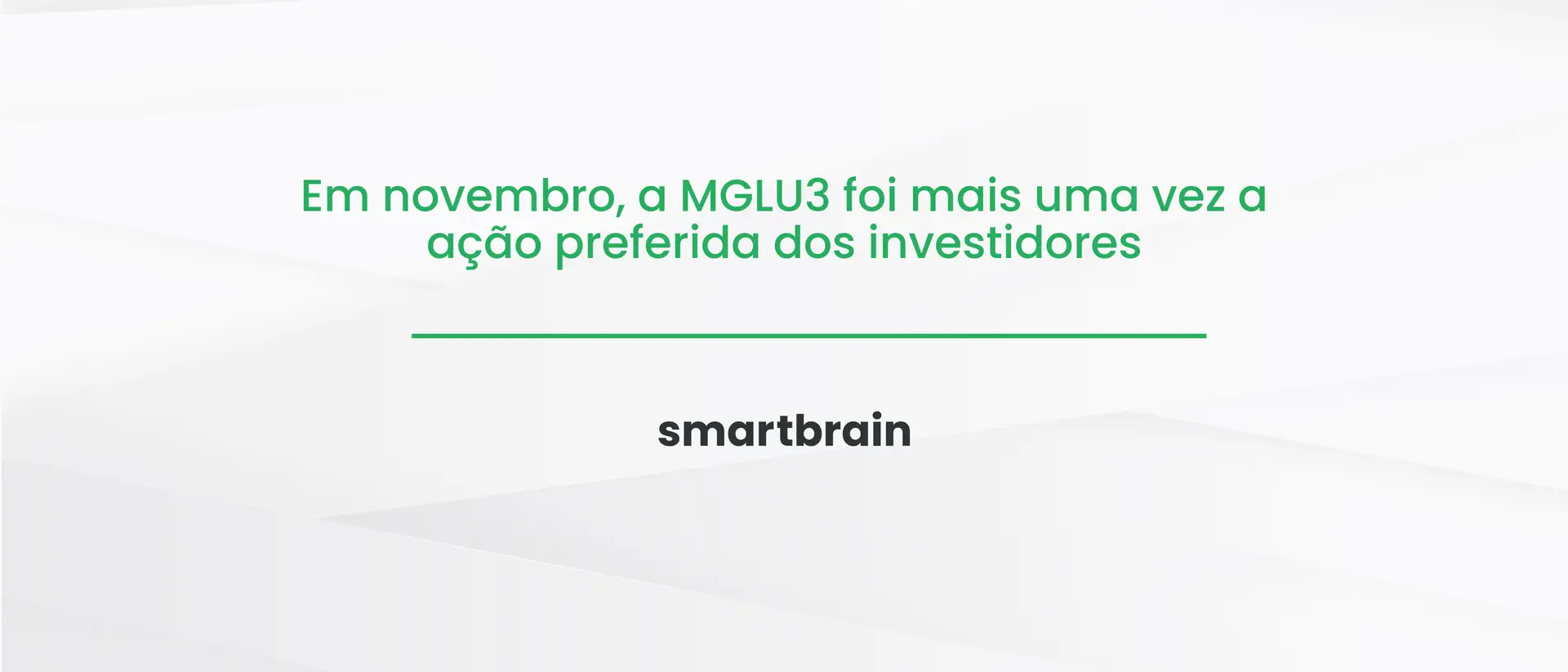 Em novembro, a MGLU3 foi mais uma vez a ação preferida dos investidores