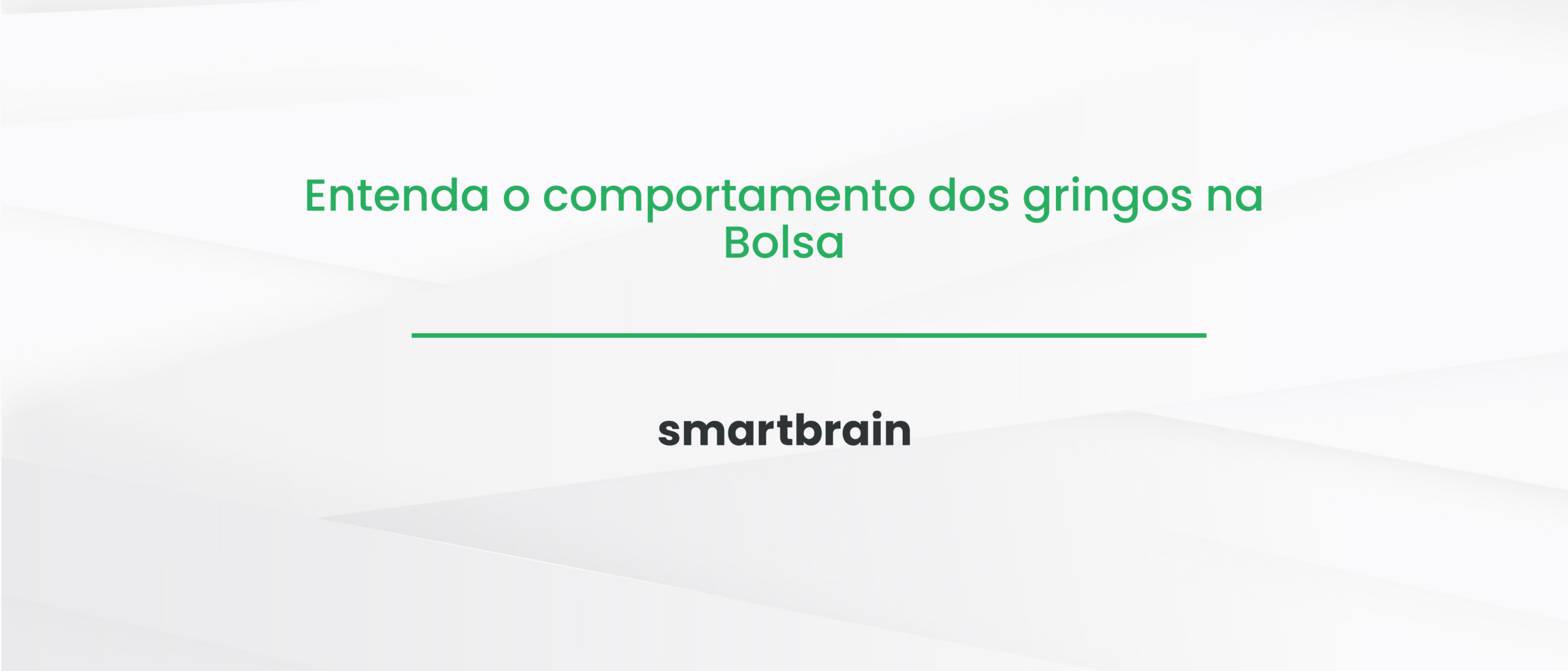 Entenda o comportamento dos gringos na Bolsa