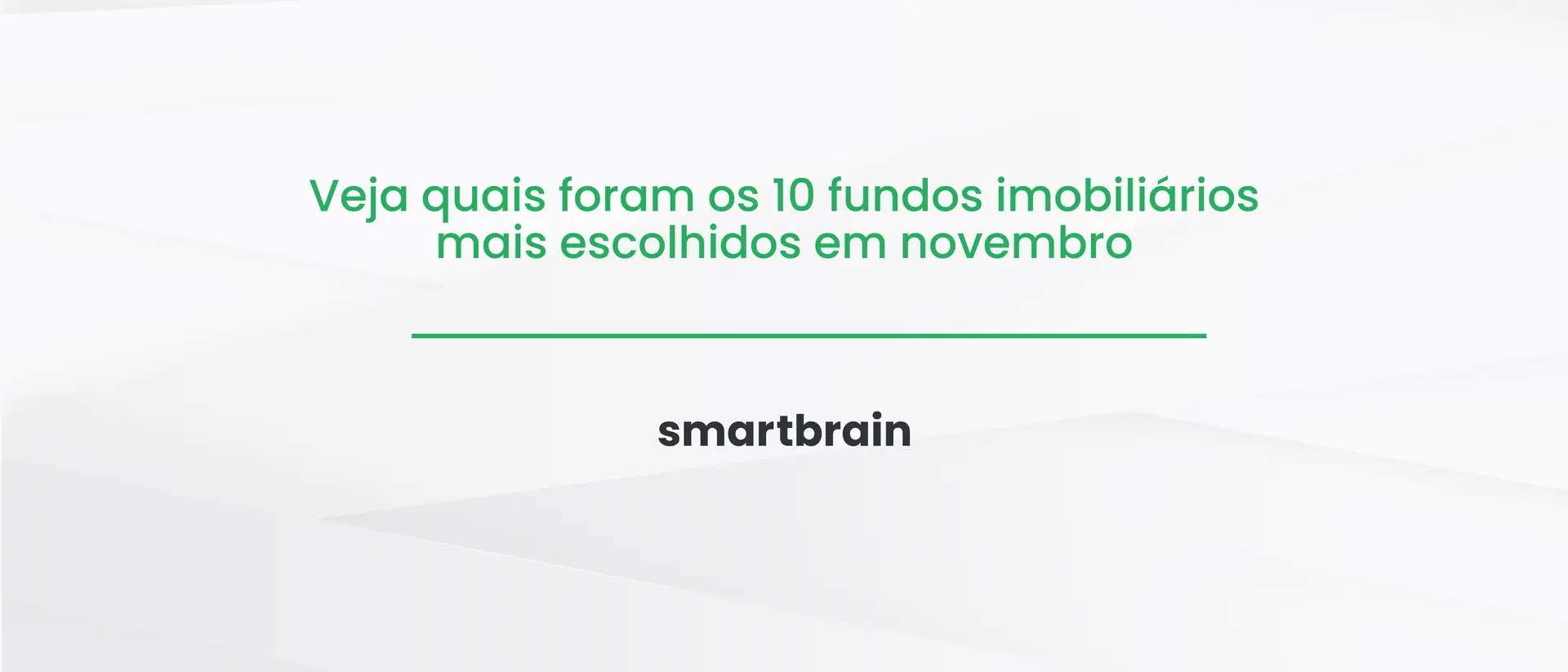 Veja quais foram os 10 fundos imobiliários mais escolhidos em novembro