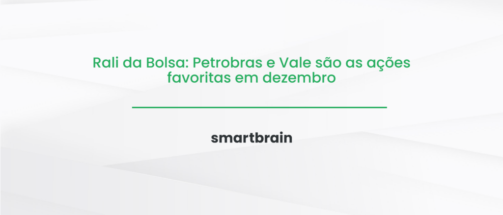Rali da Bolsa: Petrobras e Vale são as ações favoritas em dezembro