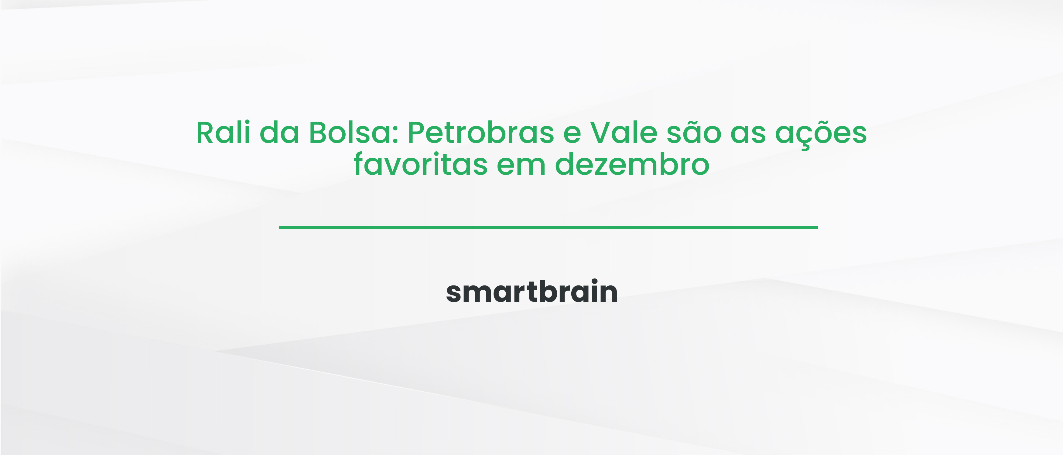 Rali da Bolsa: Petrobras e Vale são as ações favoritas em dezembro