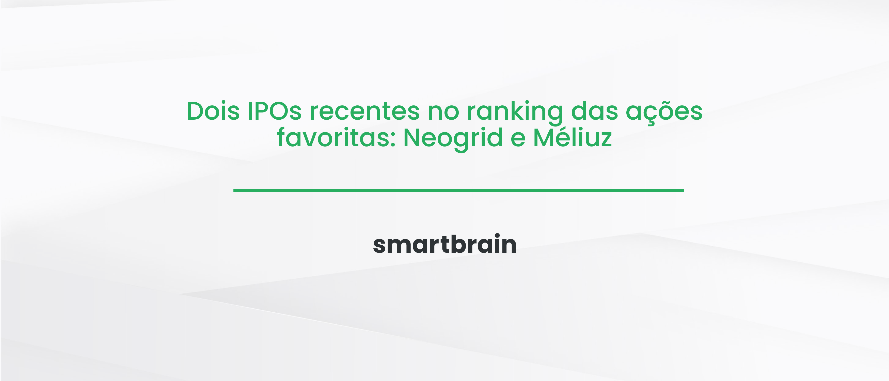 Dois IPOs recentes no ranking das ações favoritas: Neogrid e Méliuz