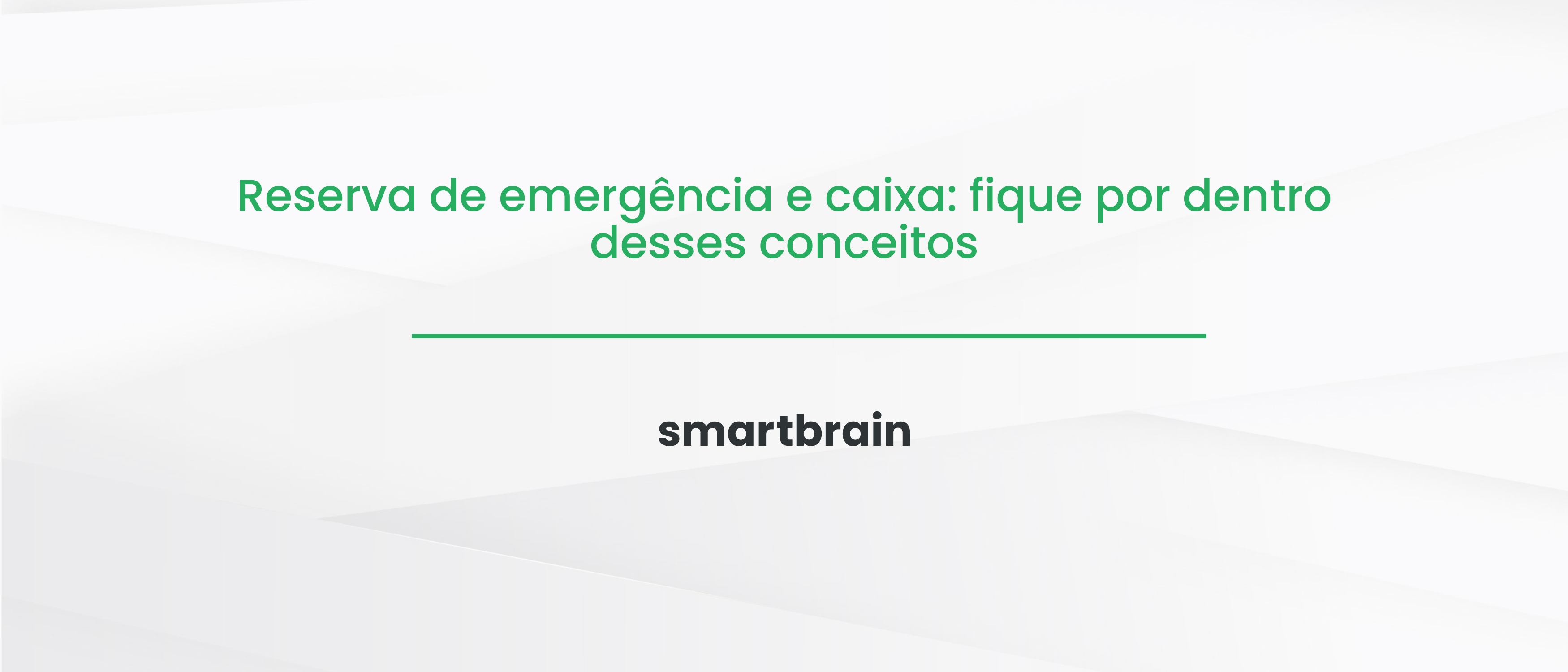 Reserva de emergência e caixa: fique por dentro desses conceitos