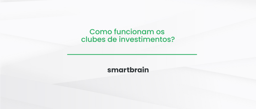 Como funcionam os clubes de investimentos?