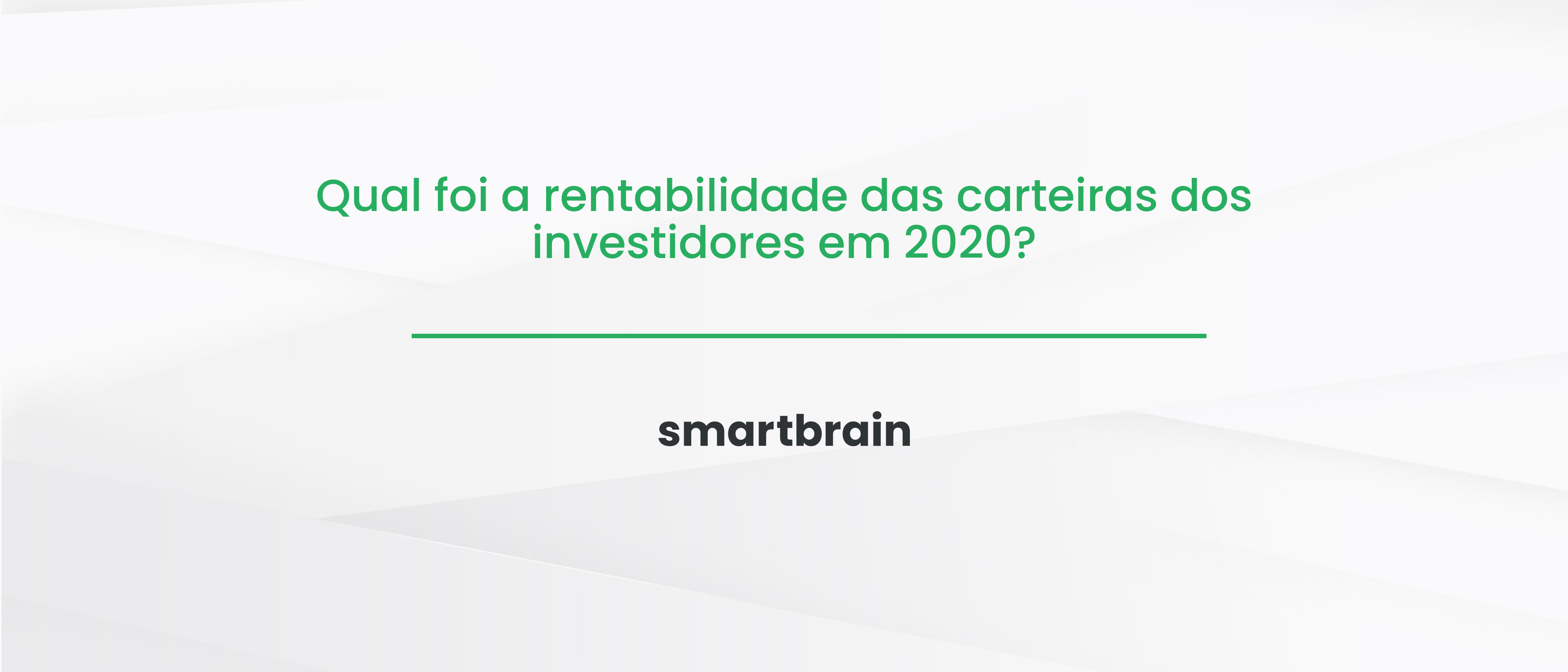 Qual foi a rentabilidade das carteiras dos investidores em 2020?