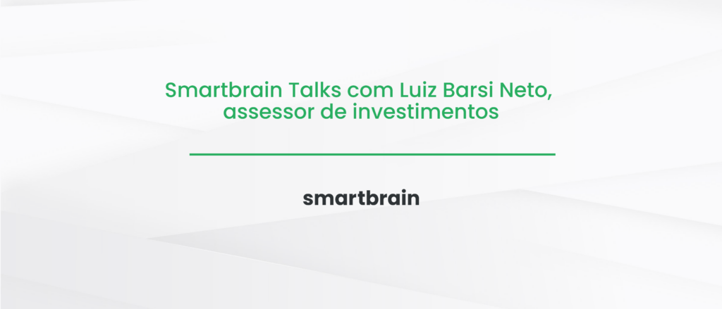 Smartbrain Talks com Luiz Barsi Neto, assessor de investimentos