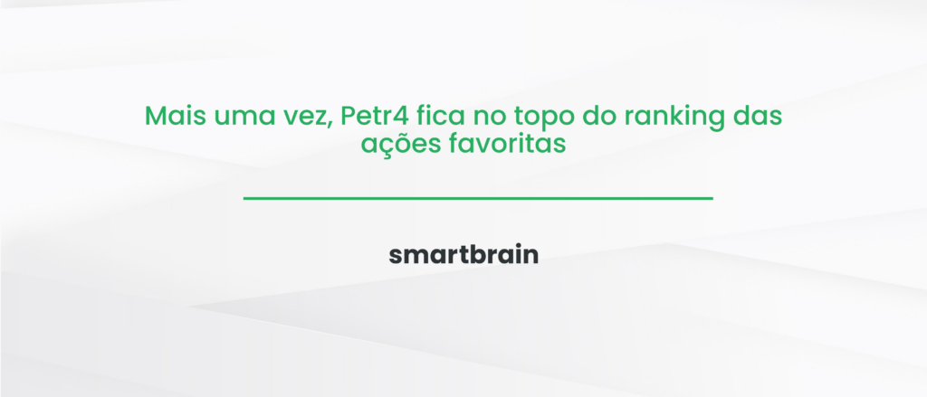 Mais uma vez, Petr4 fica no topo do ranking das ações favoritas
