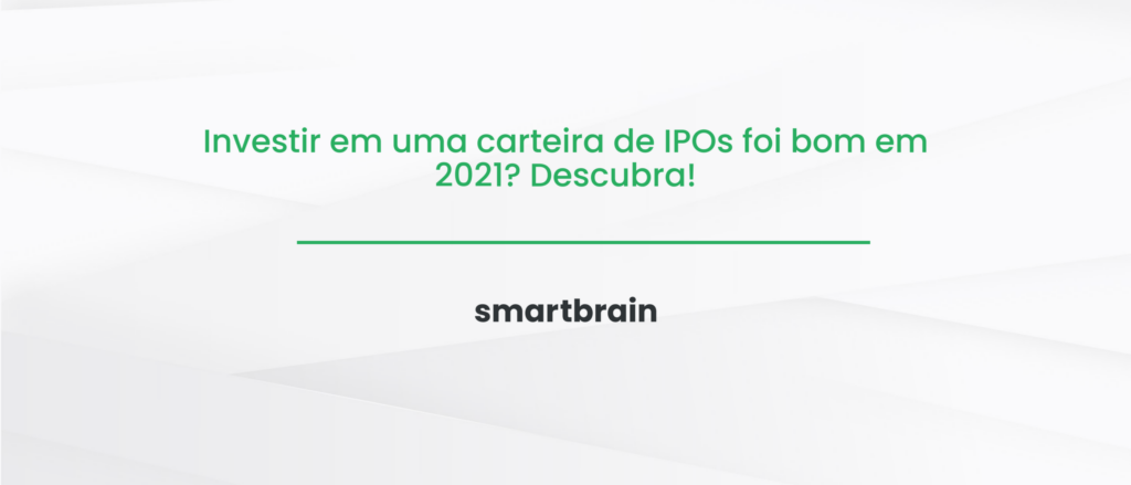 Investir em uma carteira de IPOs foi bom em 2021? Descubra!