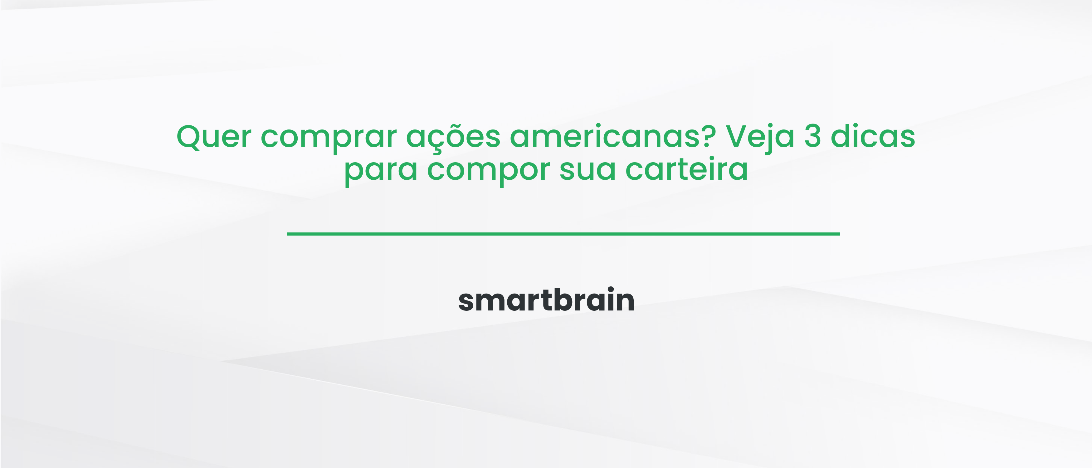 Quer comprar ações americanas? Veja 3 dicas para compor sua carteira