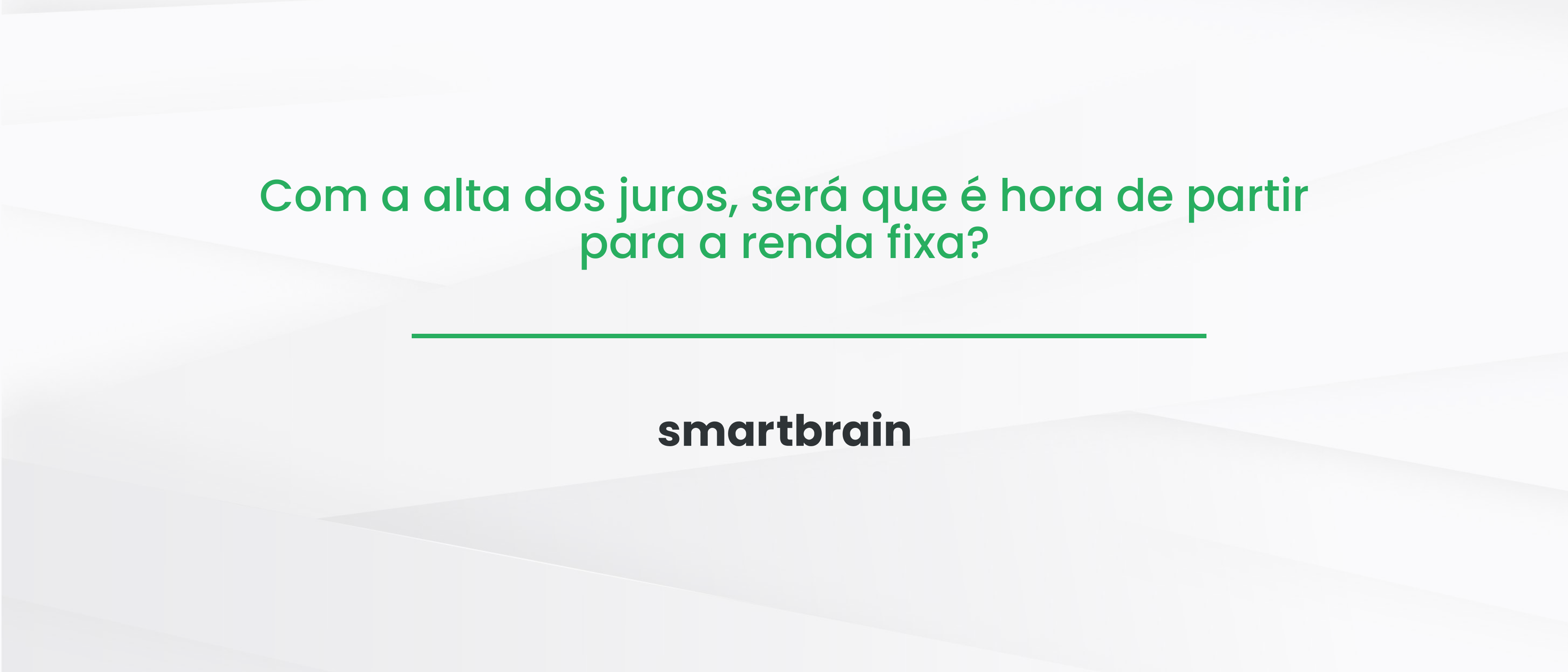 Com a alta dos juros, será que é hora de partir para a renda fixa?