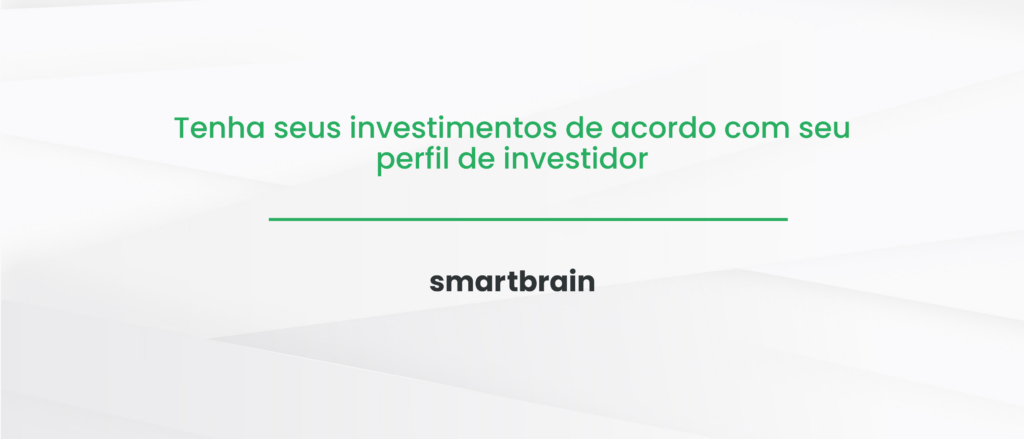 Tenha seus investimentos de acordo com seu perfil de investidor