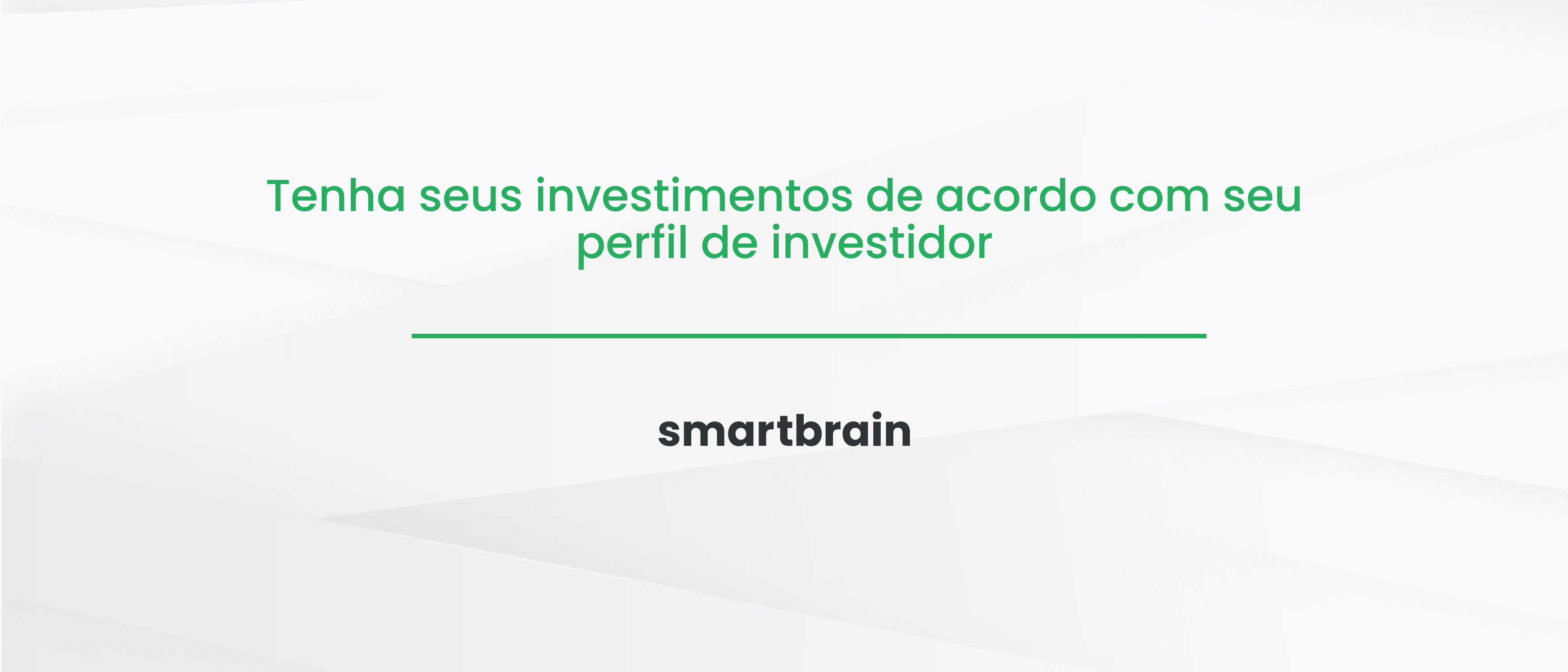 Tenha seus investimentos de acordo com seu perfil de investidor