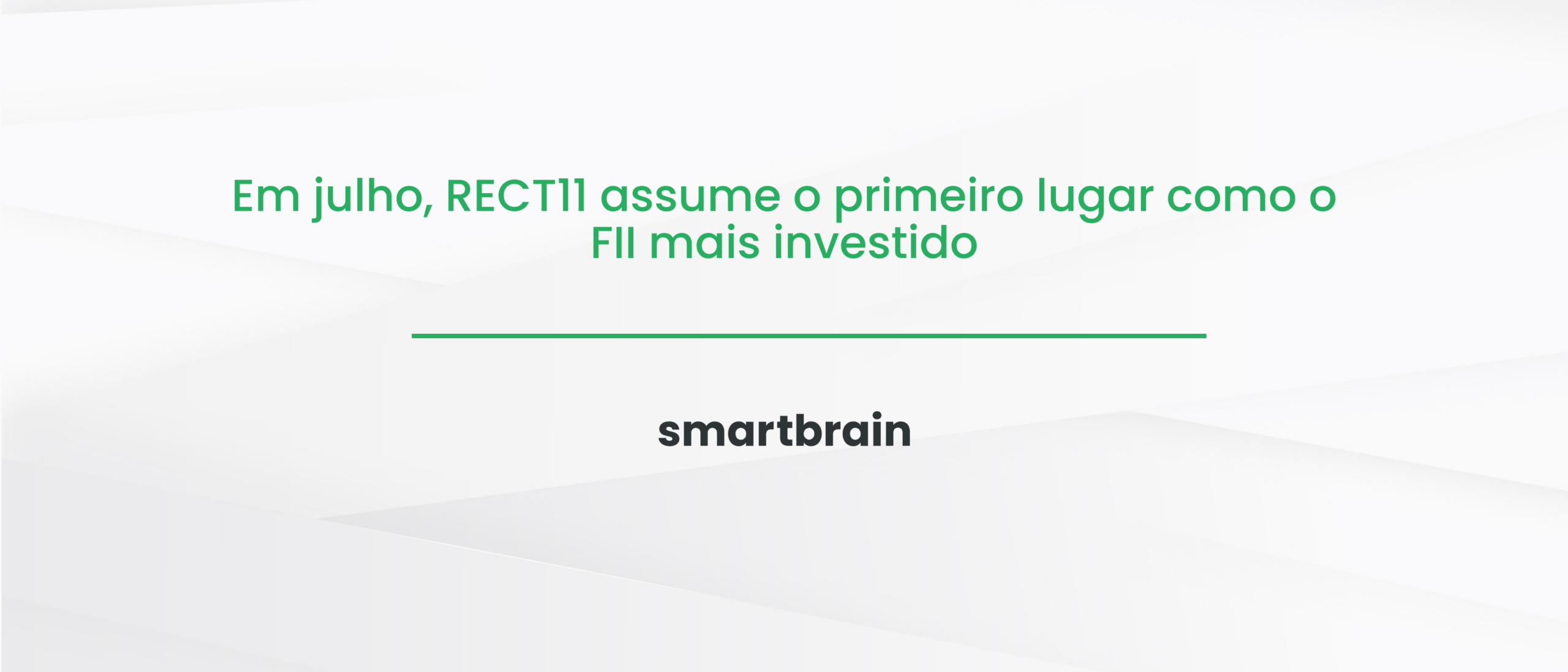 Em julho, RECT11 assume o primeiro lugar como o FII mais investido