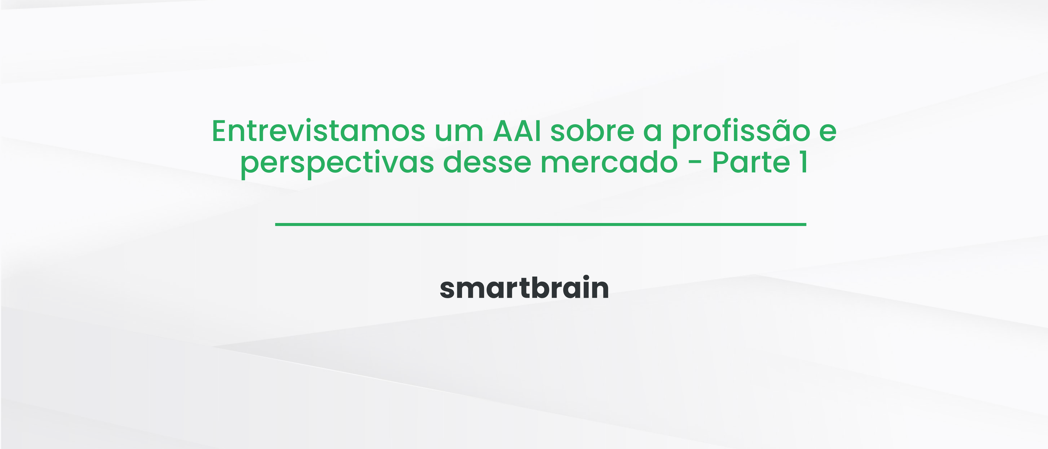 Entrevistamos um AAI sobre a profissão e perspectivas desse mercado - Parte 1