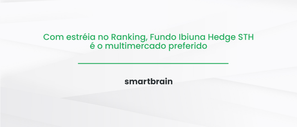 Com estréia no Ranking, Fundo Ibiuna Hedge STH é o multimercado preferido