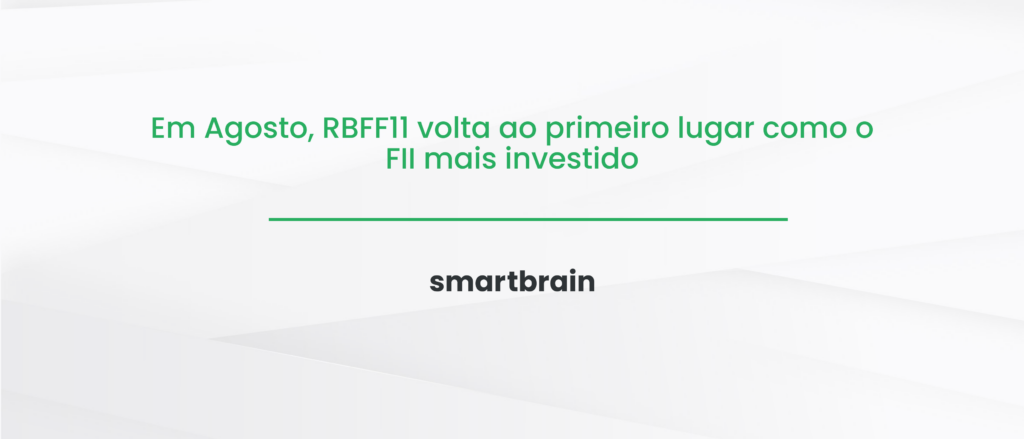 Em Agosto, RBFF11 volta ao primeiro lugar como o FII mais investido