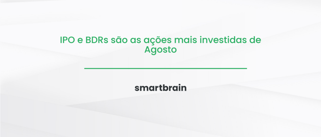 IPO e BDRs são as ações mais investidas de Agosto