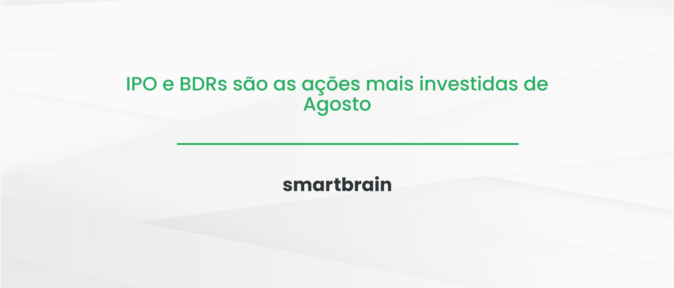 IPO e BDRs são as ações mais investidas de Agosto