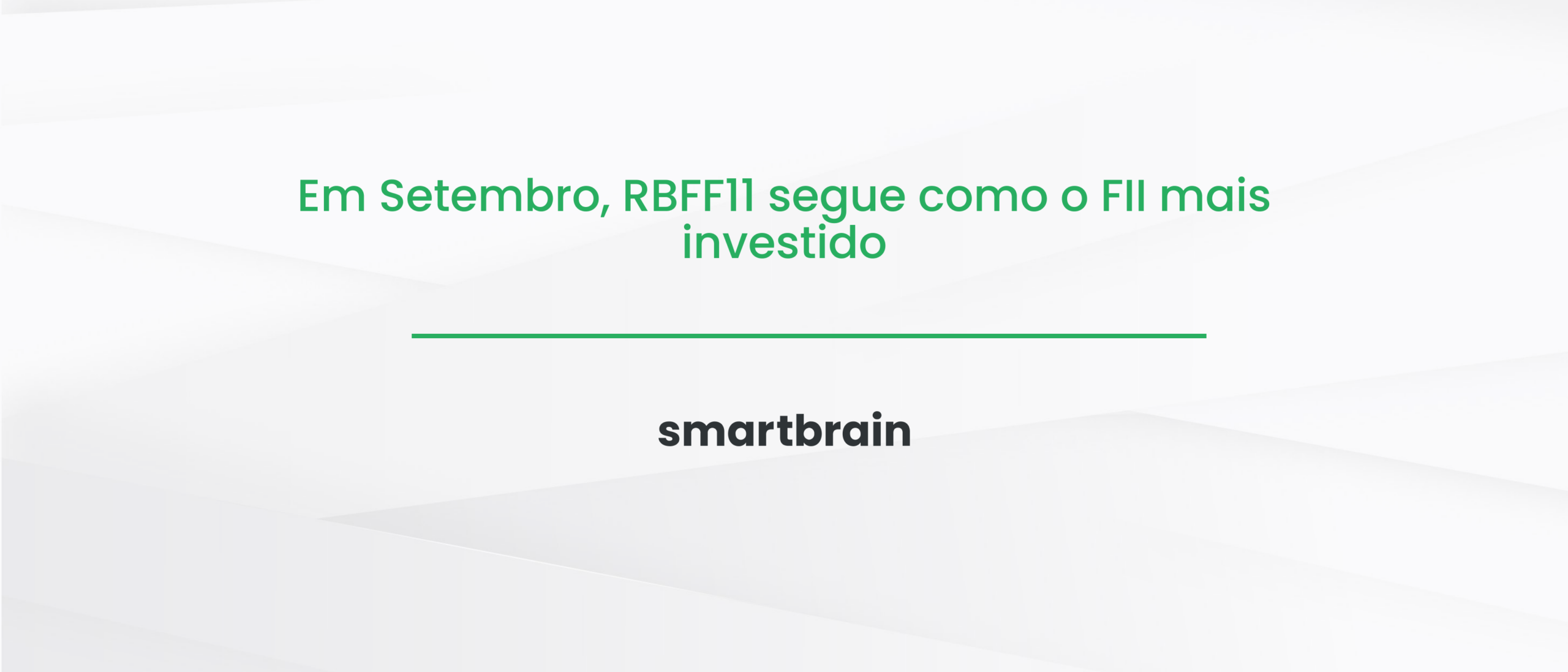 Em Setembro, RBFF11 segue como o FII mais investido