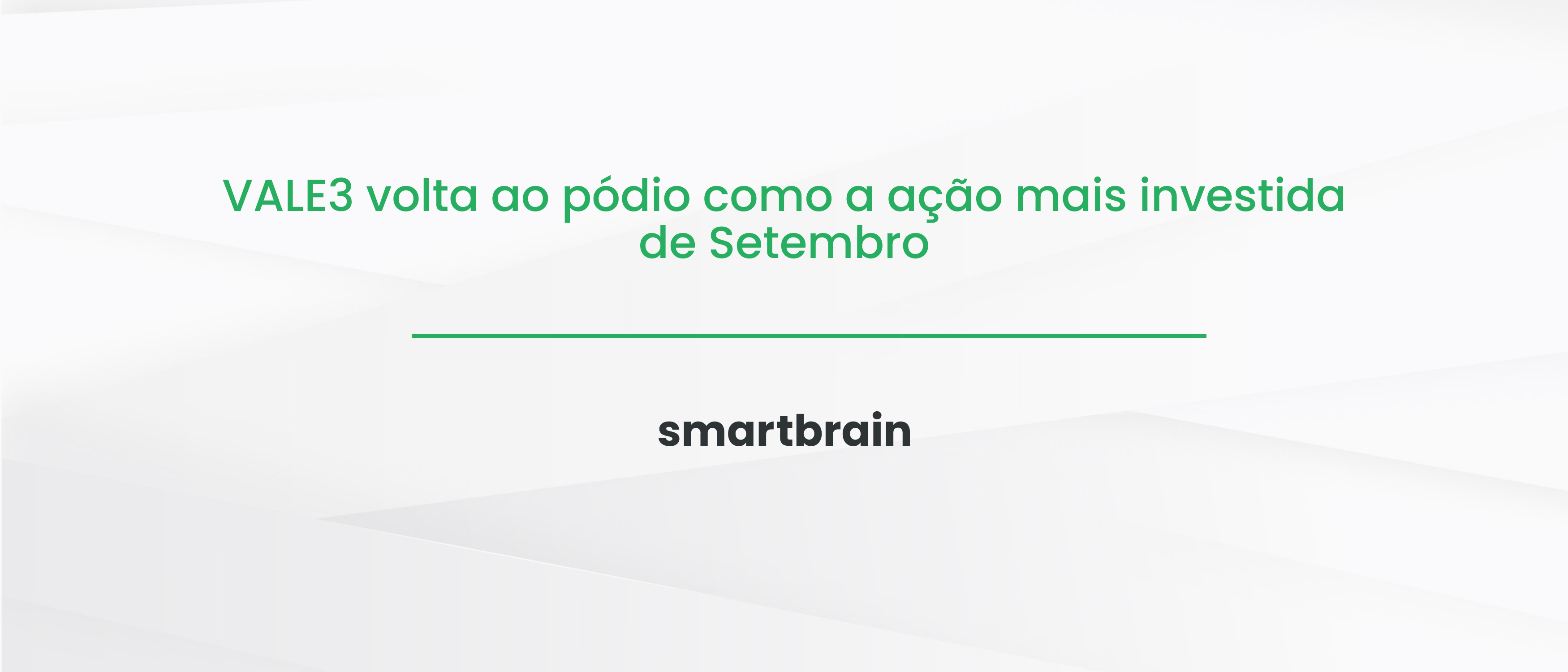 VALE3 volta ao pódio como a ação mais investida de Setembro