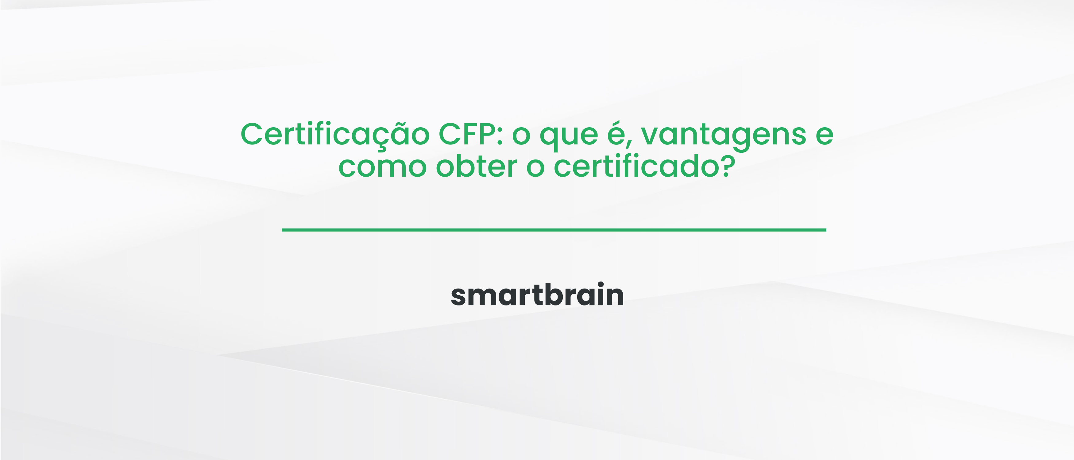 Certificação CFP: o que é, vantagens e como obter o certificado?