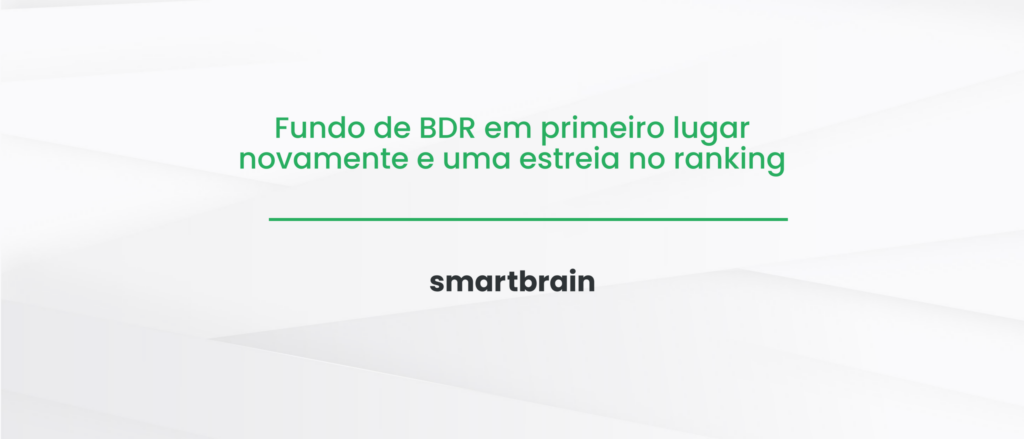 Fundo de BDR em primeiro lugar novamente e uma estreia no ranking