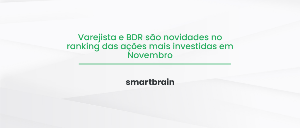 Varejista e BDR são novidades no ranking das ações mais investidas em Novembro