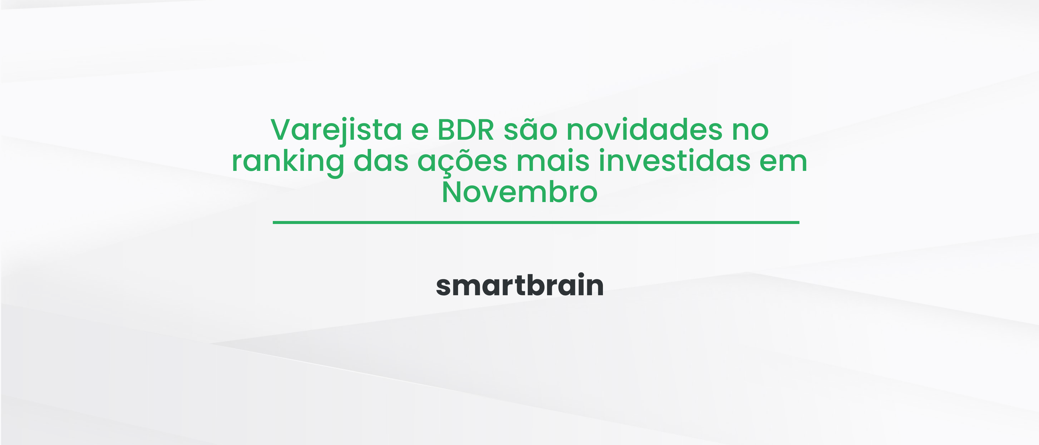 Varejista e BDR são novidades no ranking das ações mais investidas em Novembro