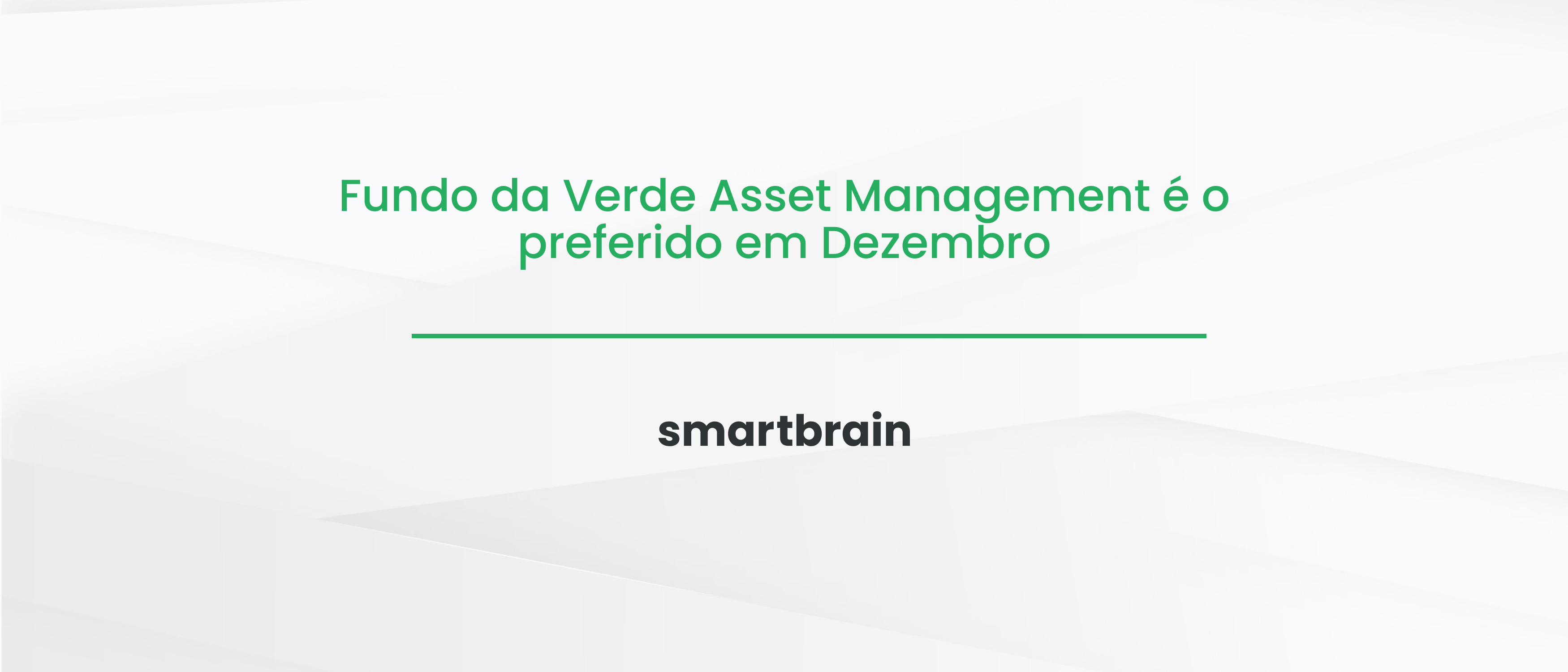 Fundo da Verde Asset Management é o preferido em Dezembro