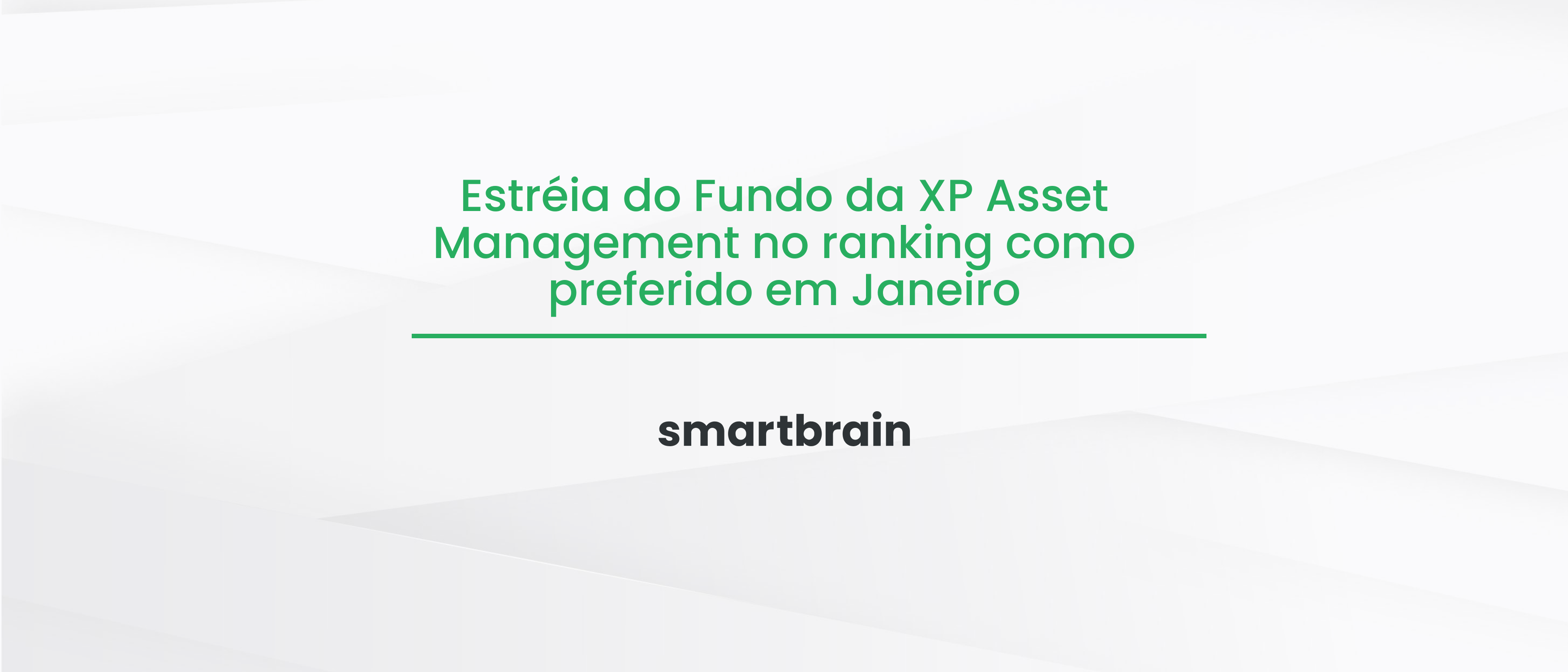 Estréia do Fundo da XP Asset Management no ranking como preferido em Janeiro