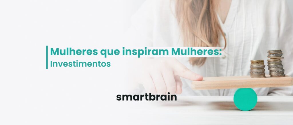 Mulheres que inspiram Mulheres: Investimentos