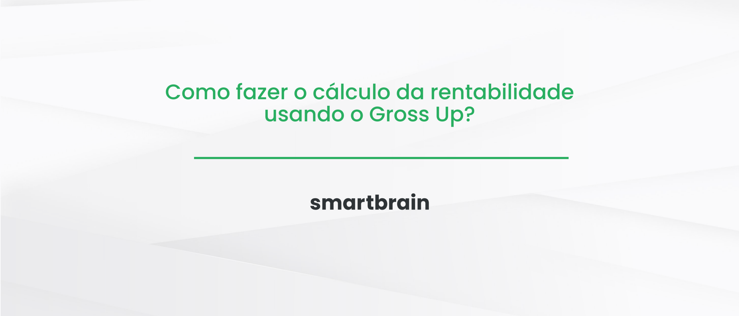 Como fazer o cálculo da rentabilidade usando o Gross Up?