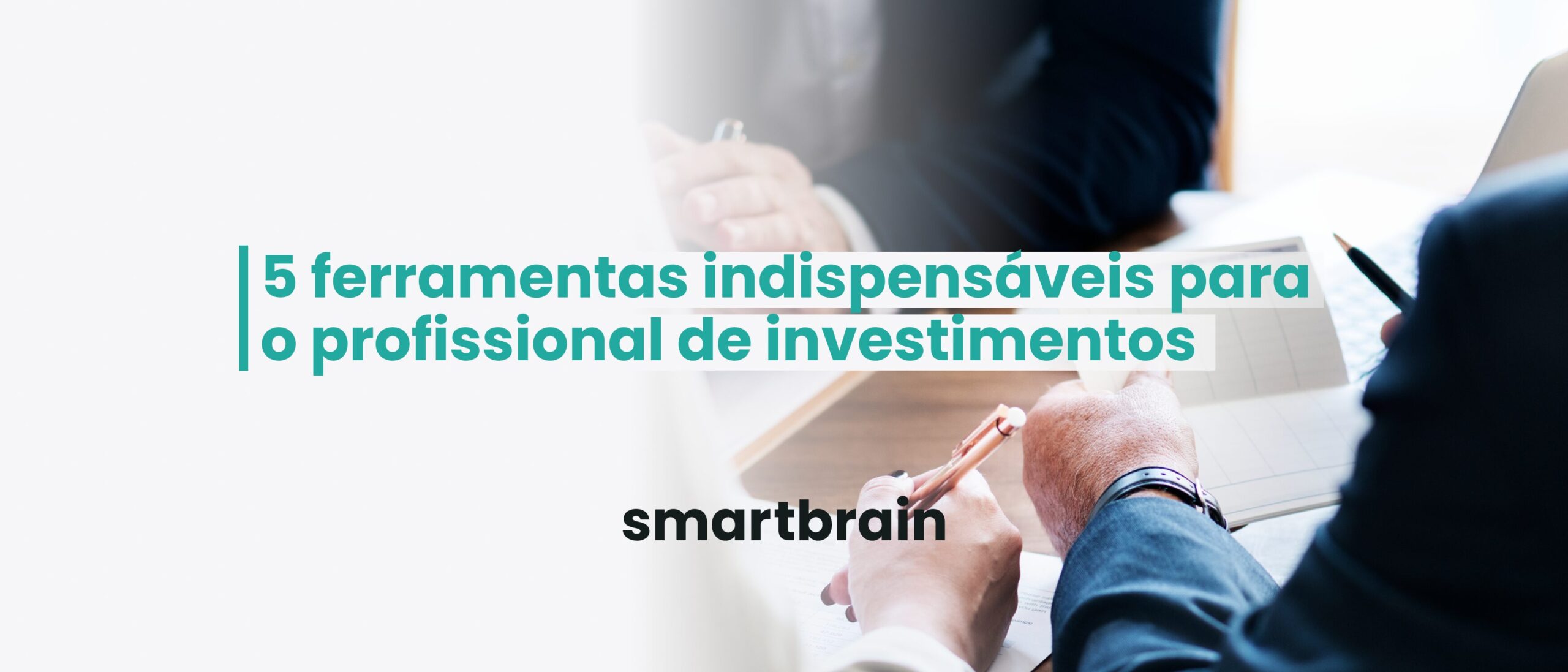 5 ferramentas indispensáveis para o profissional de investimentos