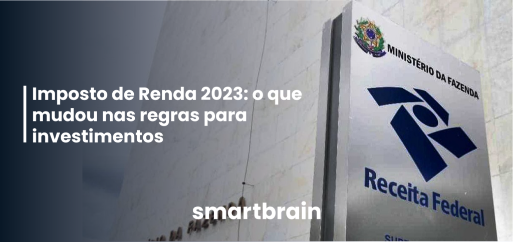 Imposto de Renda 2023: o que mudou nas regras para investimentos