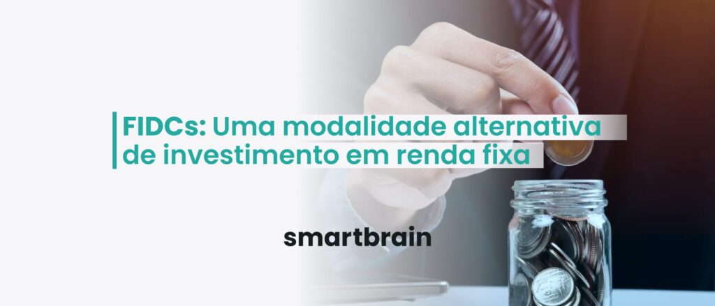 FIDCs: uma modalidade alternativa de investimento em renda fixa