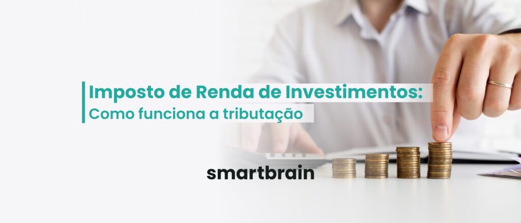 Imposto de Renda de Investimentos- Como funciona a tributação